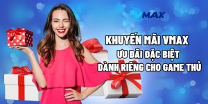 Khuyến Mãi Vmax – Ưu Đãi Đặc Biệt Dành Riêng Cho Game Thủ