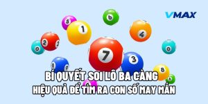 Bí Quyết Soi Lô Ba Càng Hiệu Quả Để Tìm Ra Con Số May Mắn